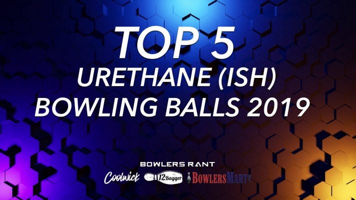Top 5 Urethane Bowling Balls 2019