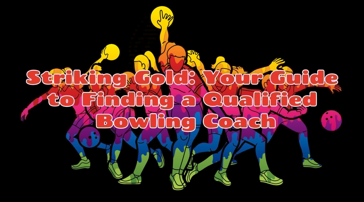 Striking Gold: Your Guide to Finding a Qualified Bowling Coach -  BowlersMart.com