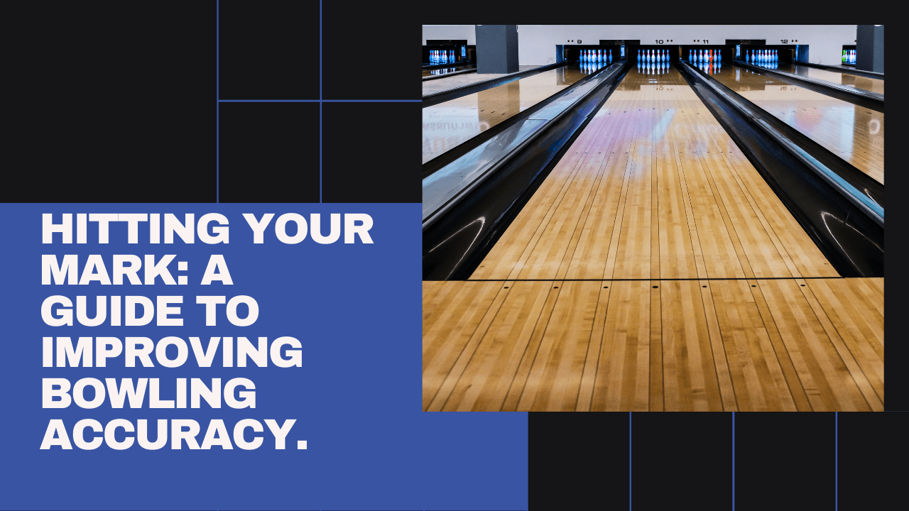 Mastering Bowling Accuracy: The Definitive Guide to Hitting Your