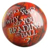 Who Are You? and Why Are You Reading My Ball? bowling ball front