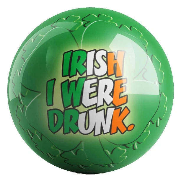 Irish I Were Drunk bowling ball front