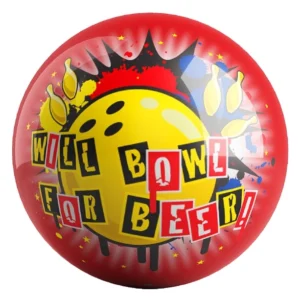 Will Bowl For Beer! bowling ball front