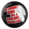 My Drinking Team Has A Bowling Problem bowling ball front