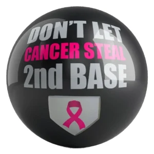 Don't Let Cancer Steal Second base bowling ball back